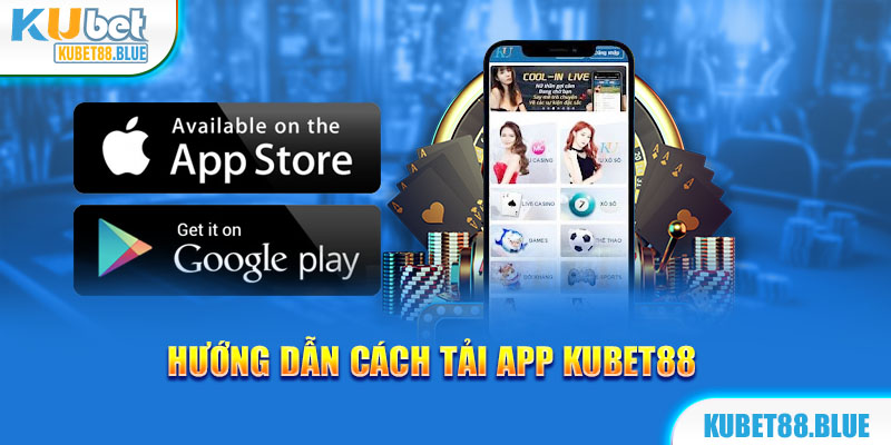 Cách tải app Kubet88 về điện thoại Android và IOS