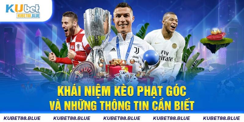 Khái Niệm Kèo Phạt Góc Và Những Thông Tin Cần Biết