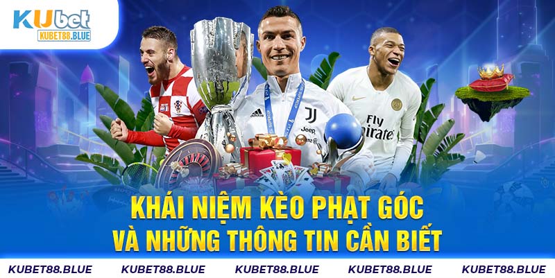 Khái Niệm Kèo Phạt Góc Và Những Thông Tin Cần Biết