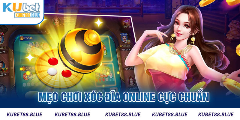 Mẹo Chơi Xóc Đĩa Online Cực Chuẩn Hốt Bạc Tỷ Từ Nhà Cái